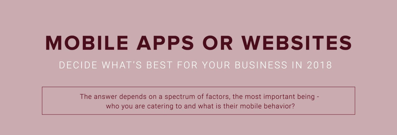 Mobile App or Mobile Website — Which One Does Your Business Need in 2018?