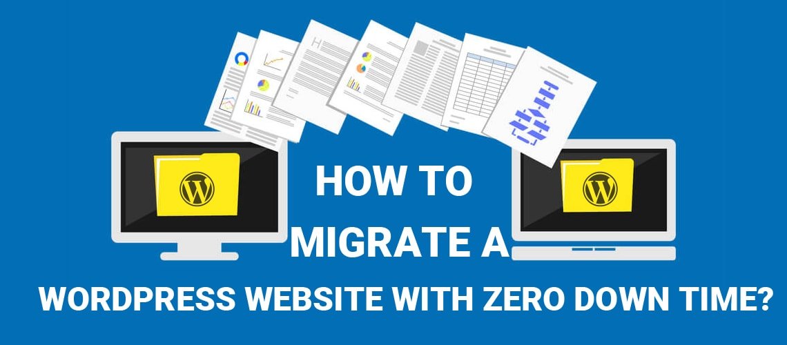 How to Migrate a WordPress Website with Zero Down Time?