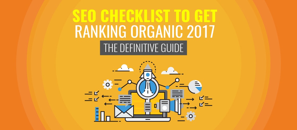 SEO Checklist to get Ranking Organic 2019: The Definitive Guide